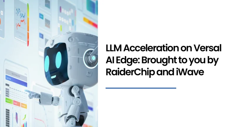 LLM Acceleration on Versal AI Edge: Brought to you by RaiderChip and iWave