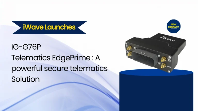 iWave introduces Telematics EdgePrime(iG-G76P): A powerful secure telematics Solution