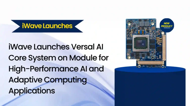 iWave Launches Versal™ AI Core System on Module for High-Performance AI and Adaptive Computing Applications